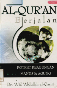 Image of Al-Qur'an berjalan: potret keagungan manusia agung