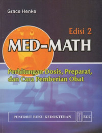 Image of MED - MATH . Perhitungan dosis, preparat & cara pemberian obat. Edisi 2